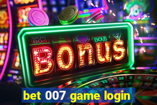 bet 007 game login